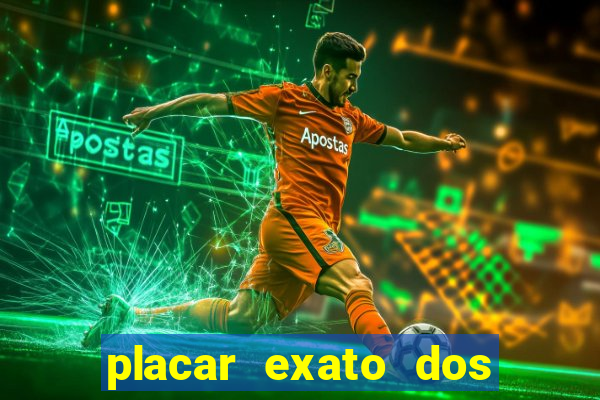 placar exato dos jogos de hoje